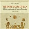 Firenze Massonica Il libro matricola della Loggia Concordia (1861-1921) Documenti inediti