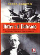 Hitler e il Vaticano Dagli archivi segreti vaticani la vera storia dei rapporti fra il nazismo e la Chiesa