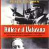 Hitler e il Vaticano Dagli archivi segreti vaticani la vera storia dei rapporti fra il nazismo e la Chiesa