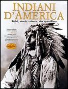 Indiani d'America Tribù, storia, cultura, vita quotidiana