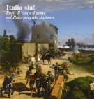 Italia sia! Fatti di vita e d’arme del Risorgimento italiano