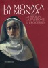 La Monaca di Monza La storia, la passione, il processo