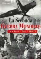 La Seconda Guerra Mondiale Immagini dal fronte