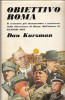 Obiettivo Roma Il resoconto più documentato e avvincente della liberazione di Roma