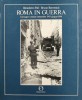 Roma in guerra Immagini inedite settembre 1943-giugno 1944