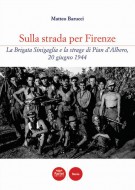 Sulla strada per Firenze La Brigata Sinigaglia e la strage di Pian d’Albero, 20 giugno 1944