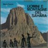 Uomini e Montagne del Sahara Monografia alpinistico-esplorativa e storico-geografica con antologia