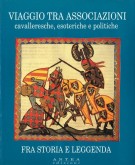 Viaggio tra associazioni cavalleresche, esoteriche e politiche fra storia e leggenda