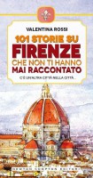 101 storie su Firenze che non ti hanno mai raccontato c'è una città nella città......
