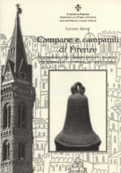 Campane e campanili di Firenze Una passeggiata fra l'armonica bellezza dei bronzi che troneggiano sui campanili del centro storico
