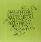 Architettura e decorazioni dell’ex cinema Arlecchino nella Firenze degli anni Cinquanta