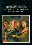 La comunità cristiana fiorentina e toscana nella dialettica religiosa del Cinquecento