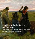 Cultura della terra in Toscana Mezzadri e Coltivatori Diretti nell'Arte dell'Ottocento e Novecento