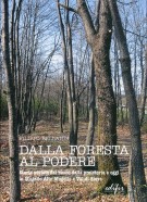 Dalla foresta al podere Storia sociale del bosco, dalla preistoria a oggi in Mugello e Val di Sieve