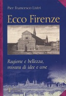 Ecco Firenze Ragione e bellezza, misura di idee e cose