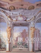 Fasto di Corte La decorazione murale nelle residenze dei Medici e dei Lorena Volume III