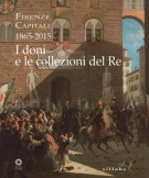 <h0>Firenze capitale (1865-2015) <span><i>I doni e le collezioni del Re</i></span></h0>