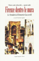 Chiassi, canti, sdruccioli e... marmi sudici  Firenze dentro le mura Lo stradario di Demetrio Guccerelli
