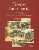 Firenze fuori porta Un viaggio attraverso le cartoline d'epoca