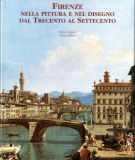 Firenze nella pittura e nel disegno dal Trecento al Settecento