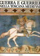 Guerra e Guerrieri nella Toscana Medievale