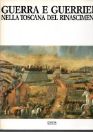 Guerra e Guerrieri nella Toscana del Rinascimento