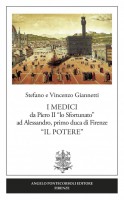 I Medici da Piero II “lo Sfortunato” ad Alessandro, primo duca di Firenze “Il Potere”