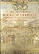 Il Calcio in Livrea origine arte e storia del gioco fiorentino