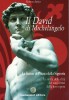 Il David di Michelangelo Tutti i segreti della statua più bella del mondo e dell'artista più grande