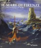 Il mare di Firenze Arti e collezioni al tempo dei Medici