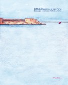 Il Molo Mediceo e il suo Forte Immagini e storie del Porto di Livorno