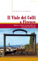 Il Viale dei Colli a Firenze Storia e storie di una delle vie più belle del mondo