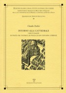 Intorno alla Cattedrale Case e palazzi di piazza del Duomo e di piazza di San Giovanni a Firenze