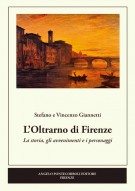 L’Oltrarno di Firenze La storia, gli avvenimenti e i personaggi  