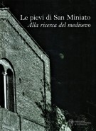 Le pievi di San Miniato Alla ricerca del medioevo