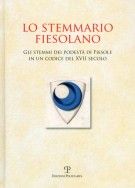 Lo stemmario fiesolano Gli stemmi dei podestà di Fiesole in un codice del XVII secolo