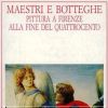Maestri e Botteghe Pittura a Firenze alla fine del Quattrocento