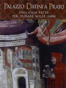 Palazzo Datini a Prato Una casa fatta per durare mille anni 2 Voll.
