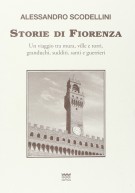 Storie di Fiorenza Un viaggio tra mura, ville e torri, granduchi, sudditi, santi e guerrieri