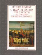 Le Temps revient  'L Tempo si rinuova feste e spettacoli nella Firenze di Lorenzo il Magnifico