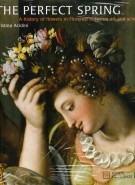 The Perfect Spring A history of flowers in Florence between art and science