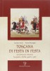 Toscana di festa in festa Un pittoresco itinerario fra giostre, disfide, giochi e palii