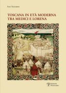 Toscana in età moderna tra Medici e Lorena Studi e Ricerche