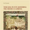 Toscana in età moderna tra Medici e Lorena Studi e Ricerche