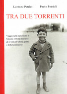 Tra due torrenti viaggio nella memoria tra il Grassina e l'Ema attraverso gli eventi dell'ultima guerra e della ricostruzione