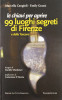 Le chiavi per aprire 99 luoghi segreti di Firenze e della Toscana