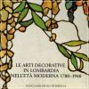 Le Arti Decorative in Lombardia Nell'età Moderna 1780 - 1940