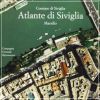 Atlante di Siviglia La forma del centro storico in scala 1:1000 nel fotopiano e nella carta numerica