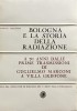 Bologna e la storia della radiazione A 70 anni dalle prime trasmissioni di Guglielmo Marconi a Villa Griffone