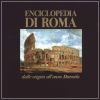 Enciclopedia di Roma Dalle origini all'anno Duemila